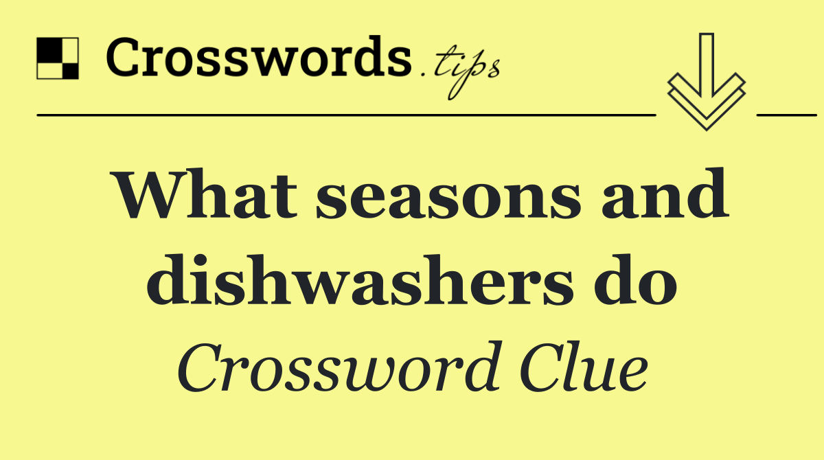 What seasons and dishwashers do