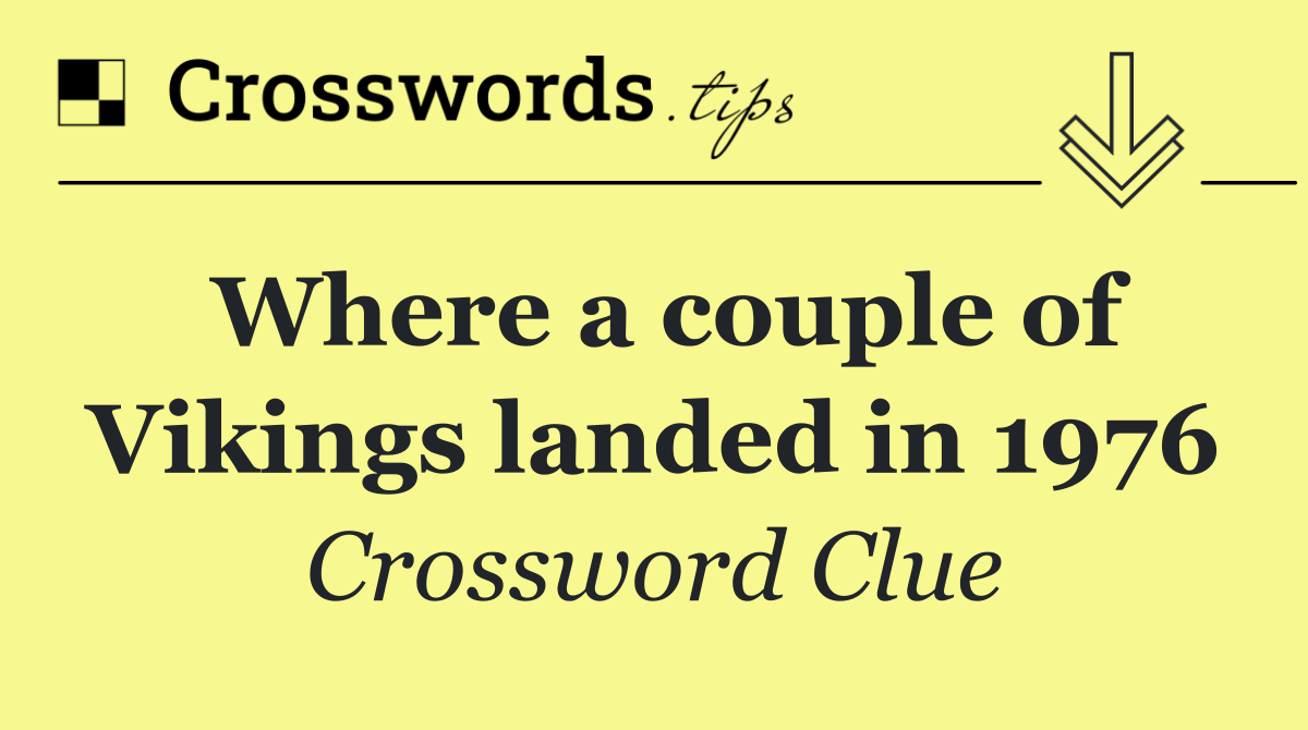 Where a couple of Vikings landed in 1976