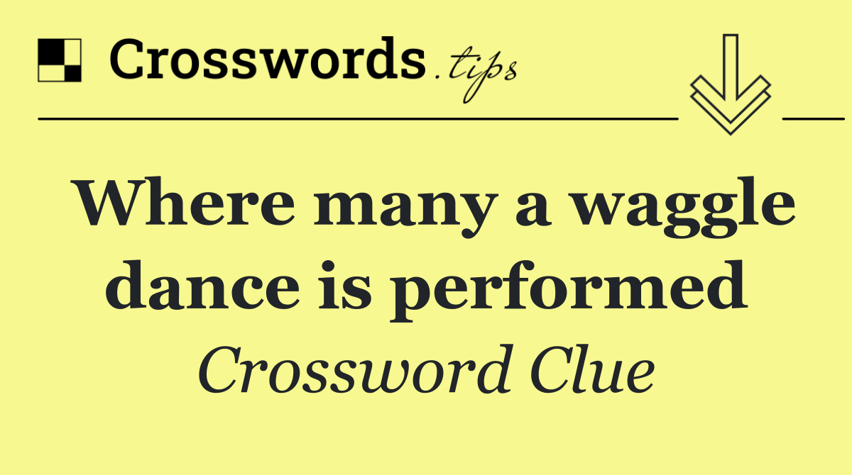 Where many a waggle dance is performed