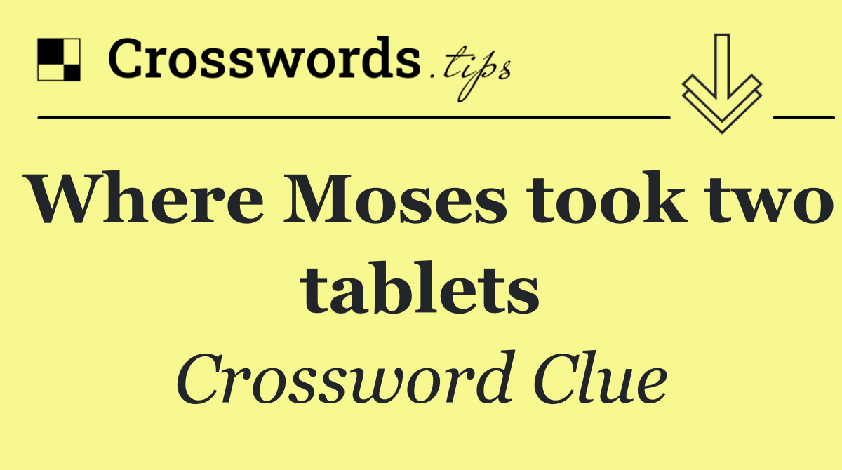 Where Moses took two tablets