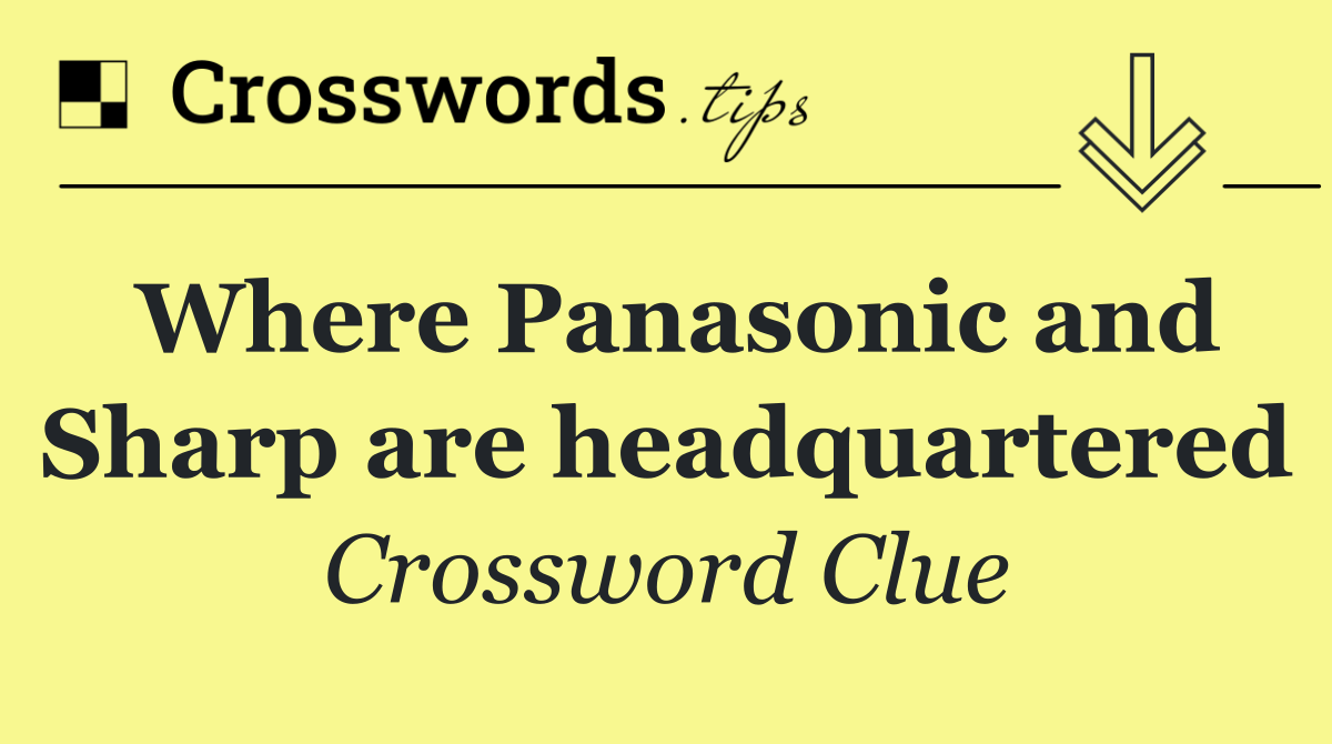 Where Panasonic and Sharp are headquartered