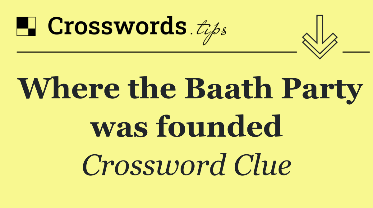 Where the Baath Party was founded