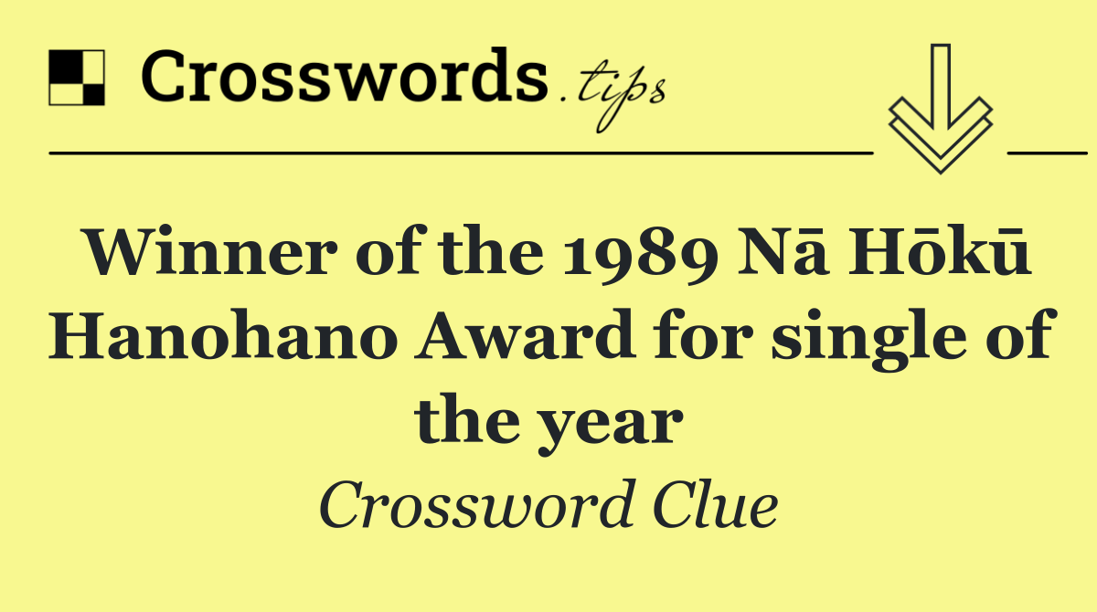 Winner of the 1989 Nā Hōkū Hanohano Award for single of the year