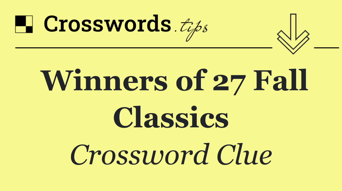 Winners of 27 Fall Classics