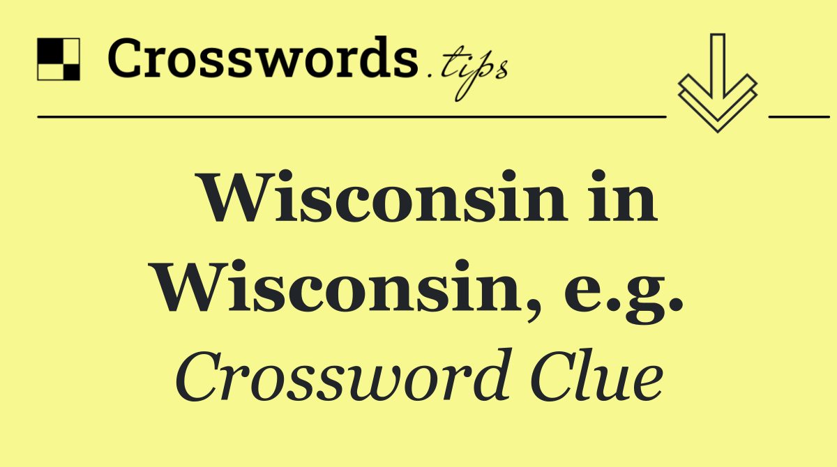 Wisconsin in Wisconsin, e.g.