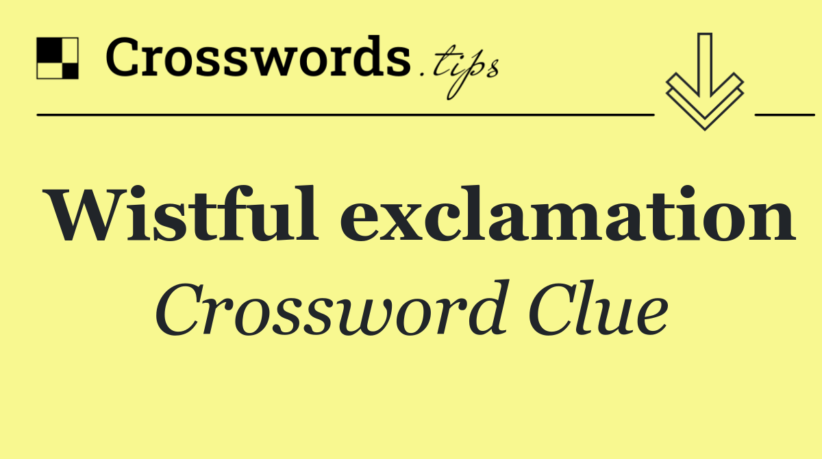 Wistful exclamation