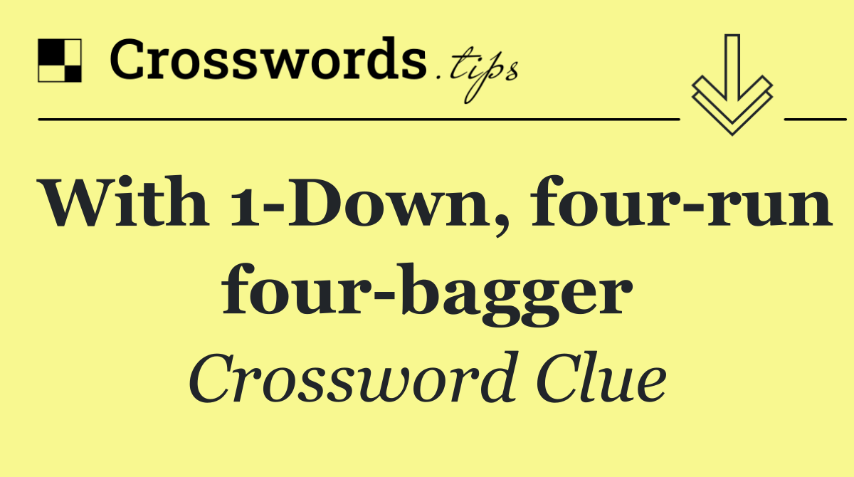 With 1 Down, four run four bagger