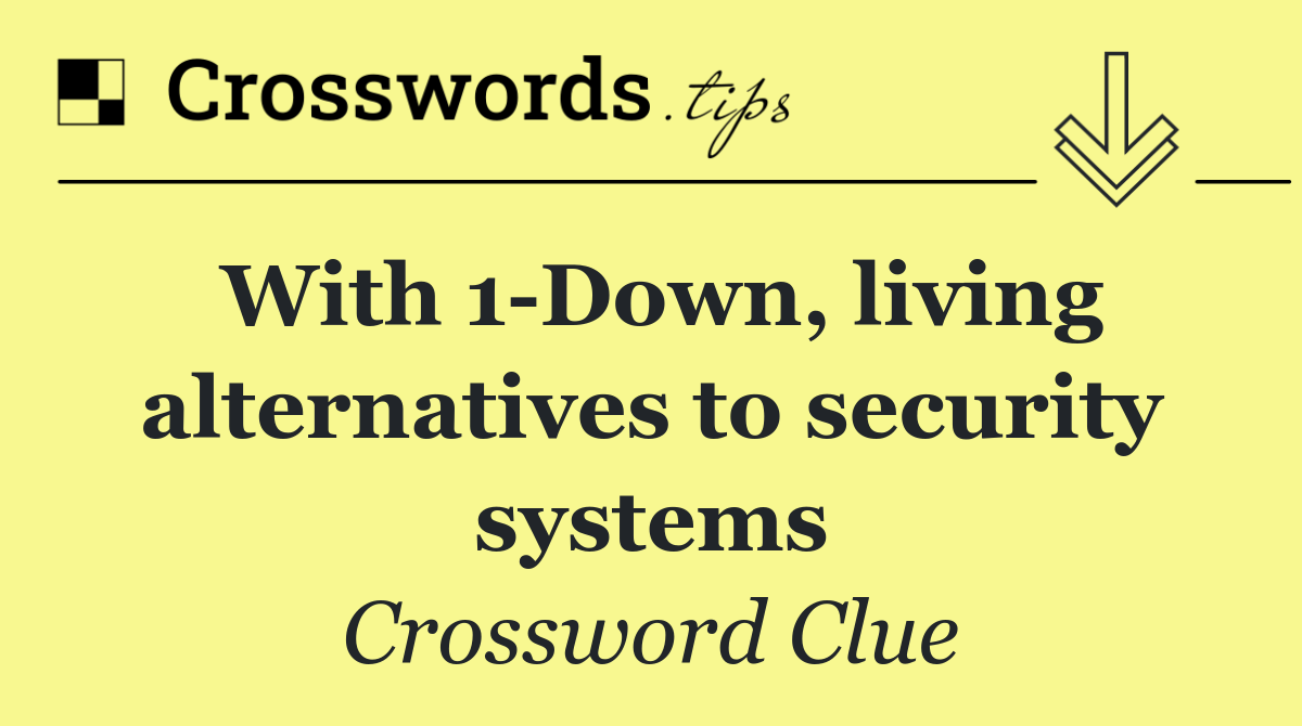 With 1 Down, living alternatives to security systems