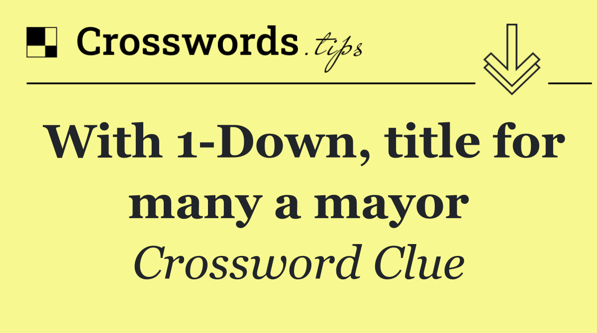 With 1 Down, title for many a mayor