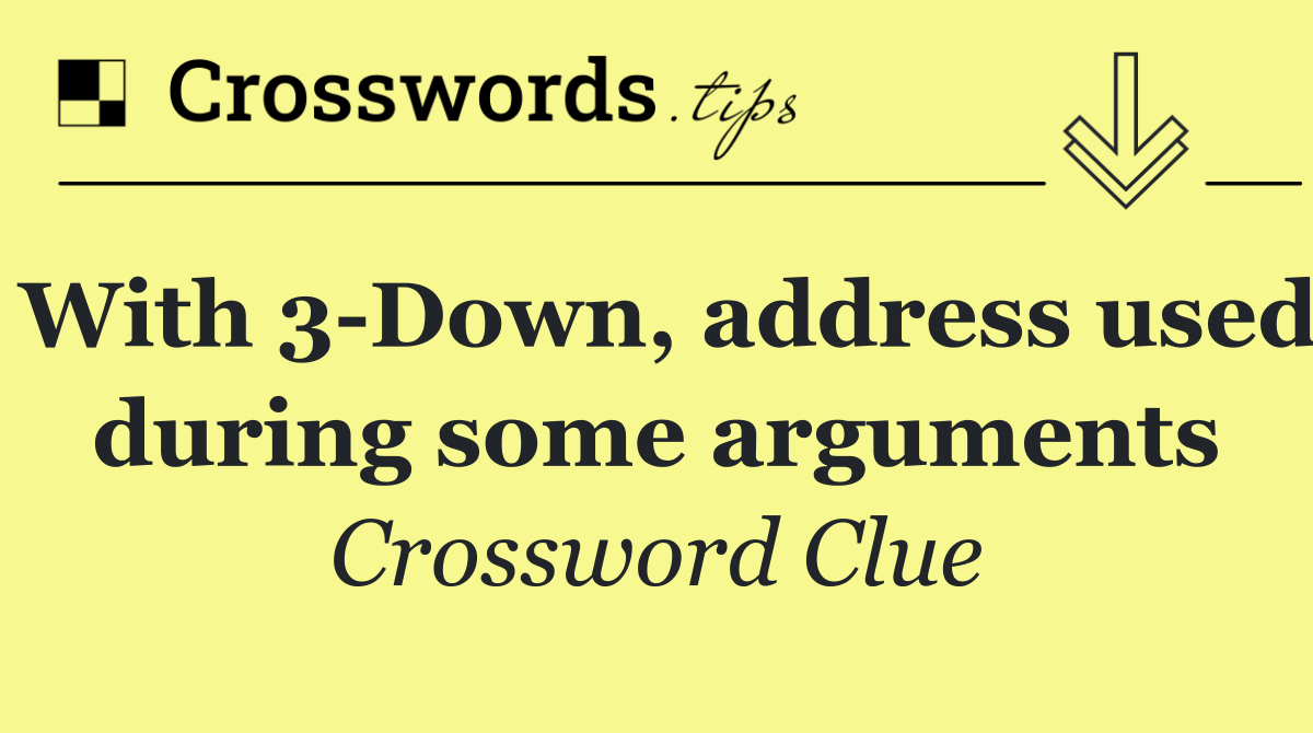 With 3 Down, address used during some arguments