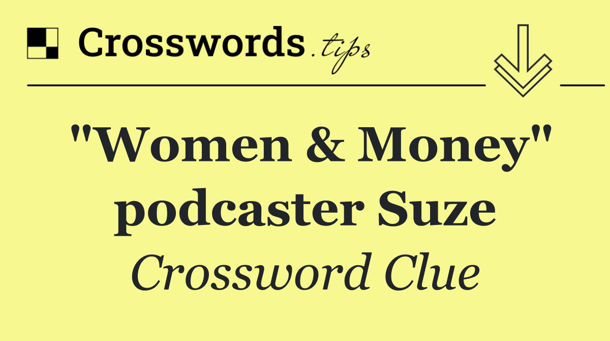 "Women & Money" podcaster Suze