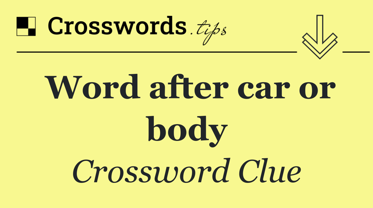 Word after car or body