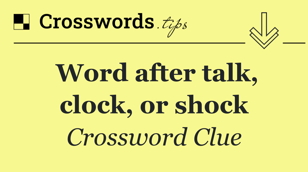 Word after talk, clock, or shock