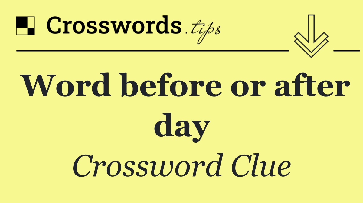 Word before or after day