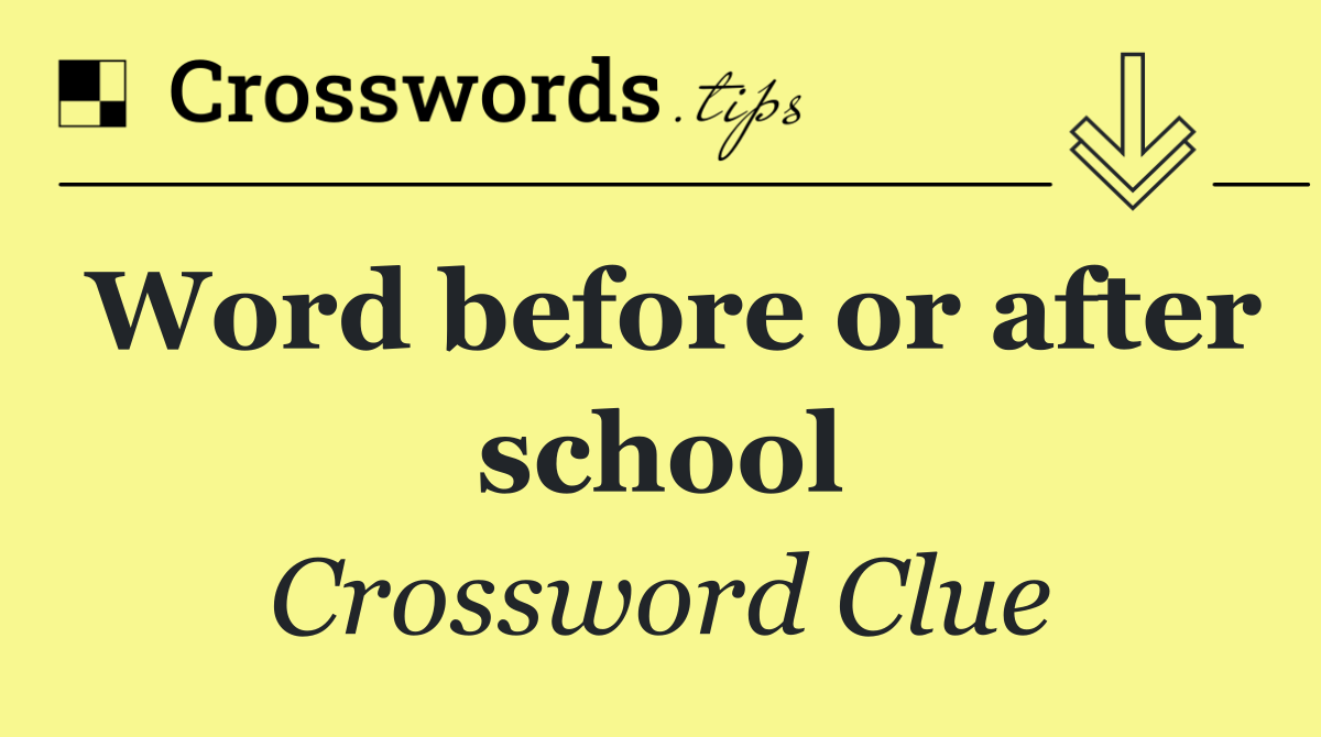 Word before or after school