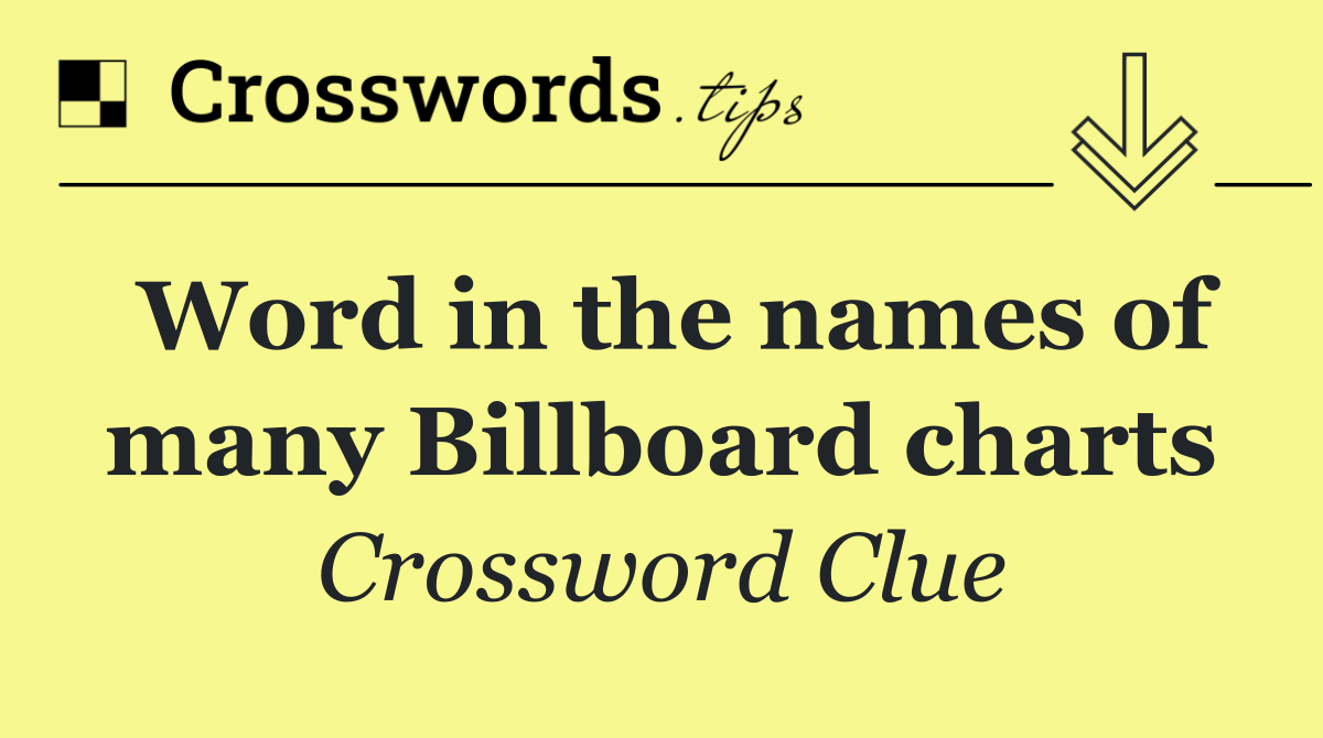 Word in the names of many Billboard charts
