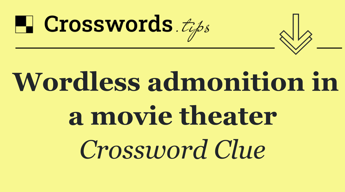 Wordless admonition in a movie theater
