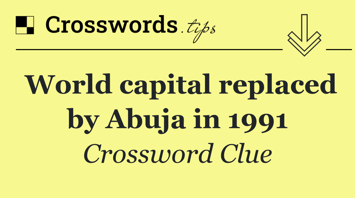 World capital replaced by Abuja in 1991