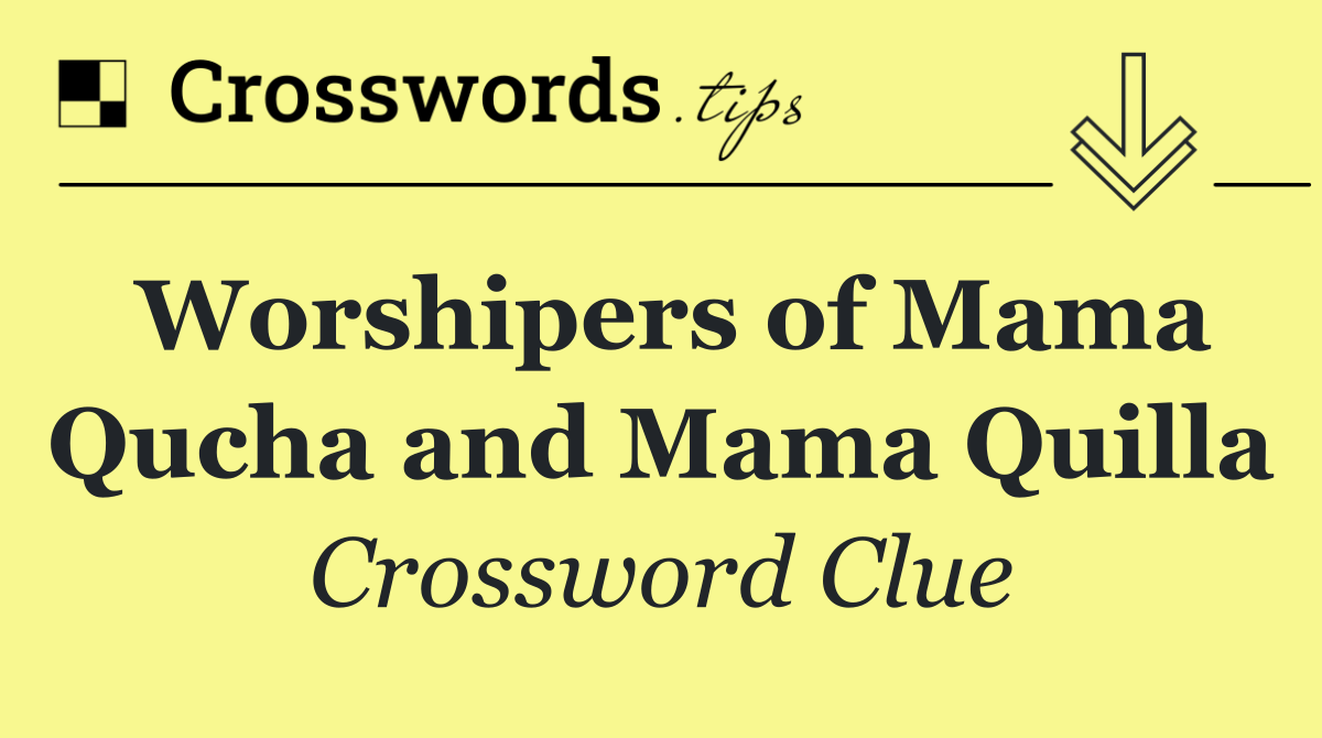Worshipers of Mama Qucha and Mama Quilla