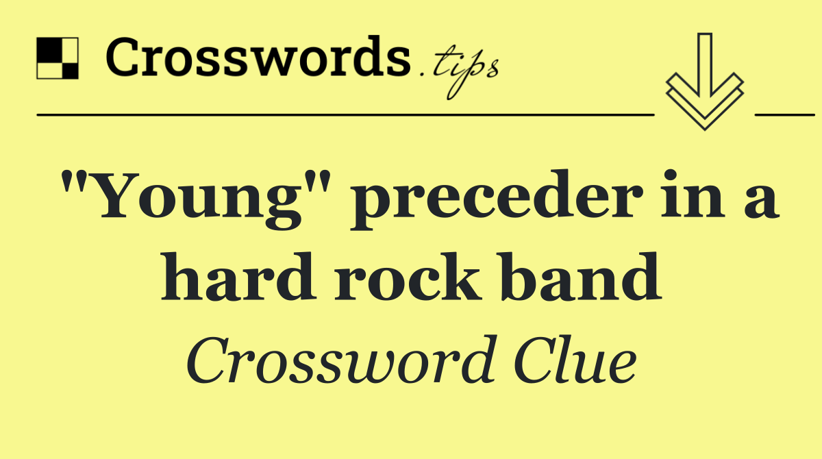 "Young" preceder in a hard rock band