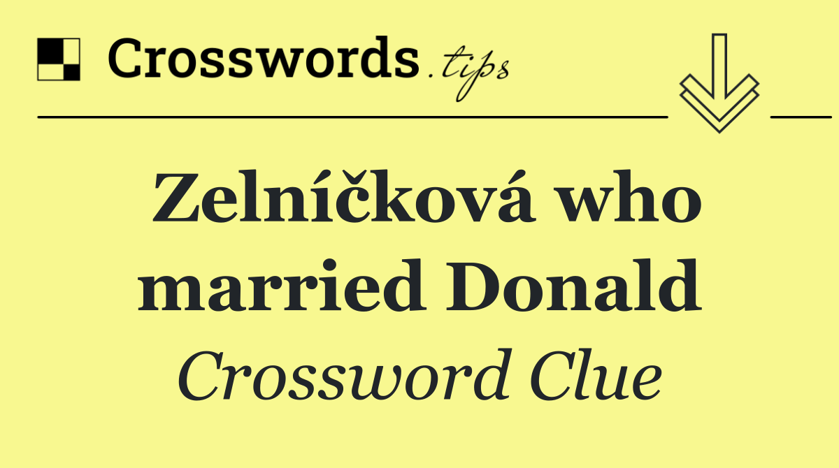 Zelníčková who married Donald
