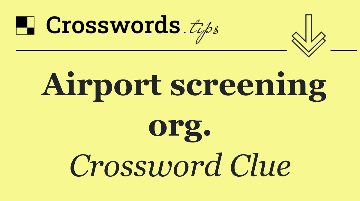 Airport screening org.