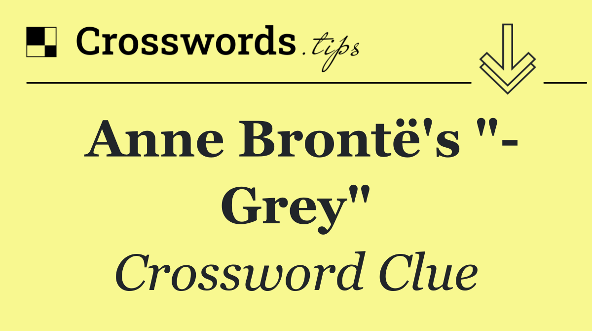 Anne Brontë's "  Grey"