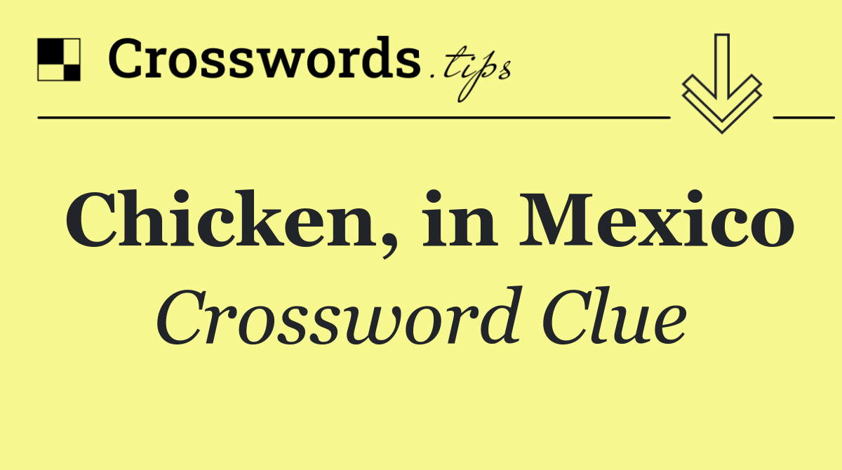 Chicken, in Mexico