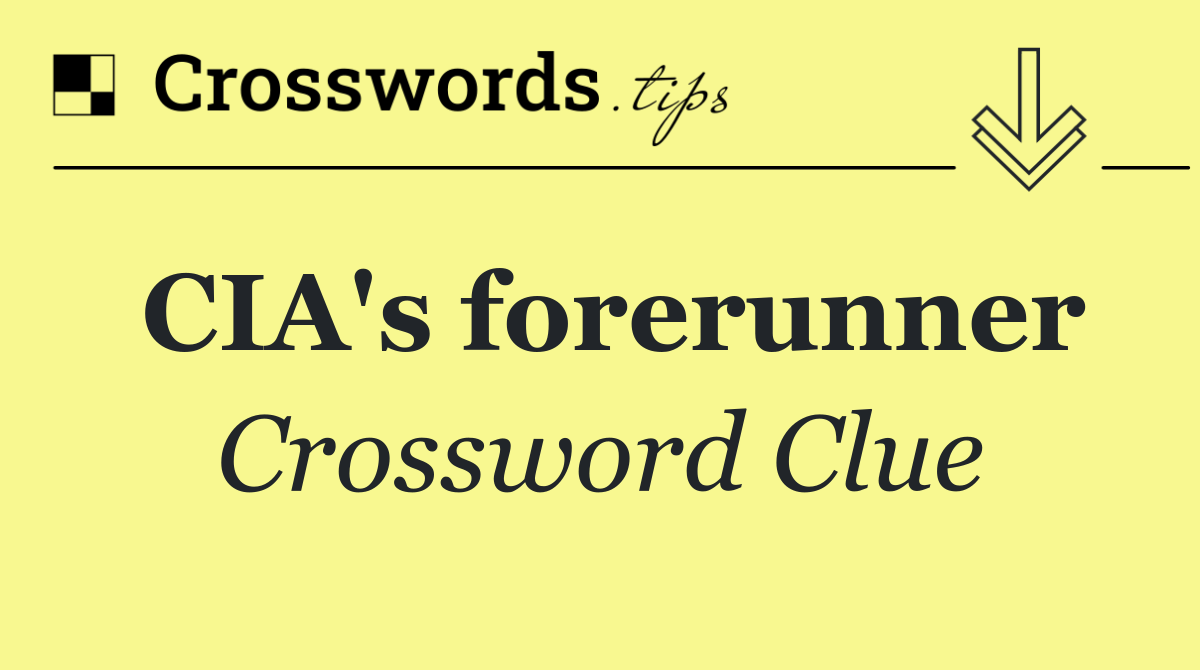 CIA's forerunner