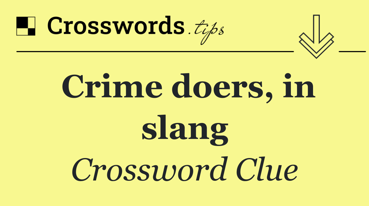 Crime doers, in slang
