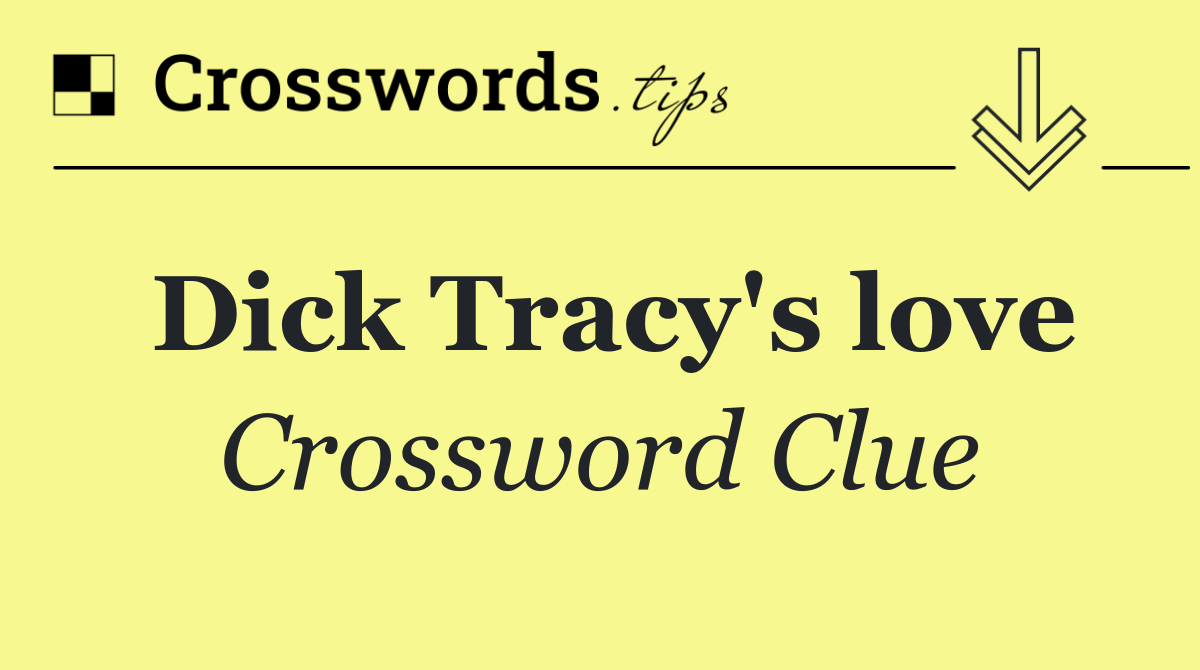 Dick Tracy's love