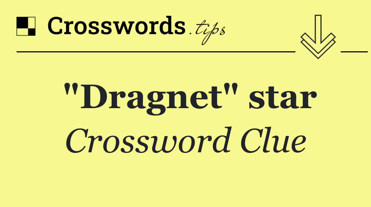 "Dragnet" star