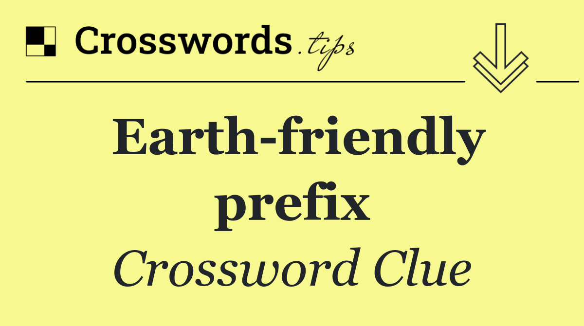 Earth friendly prefix