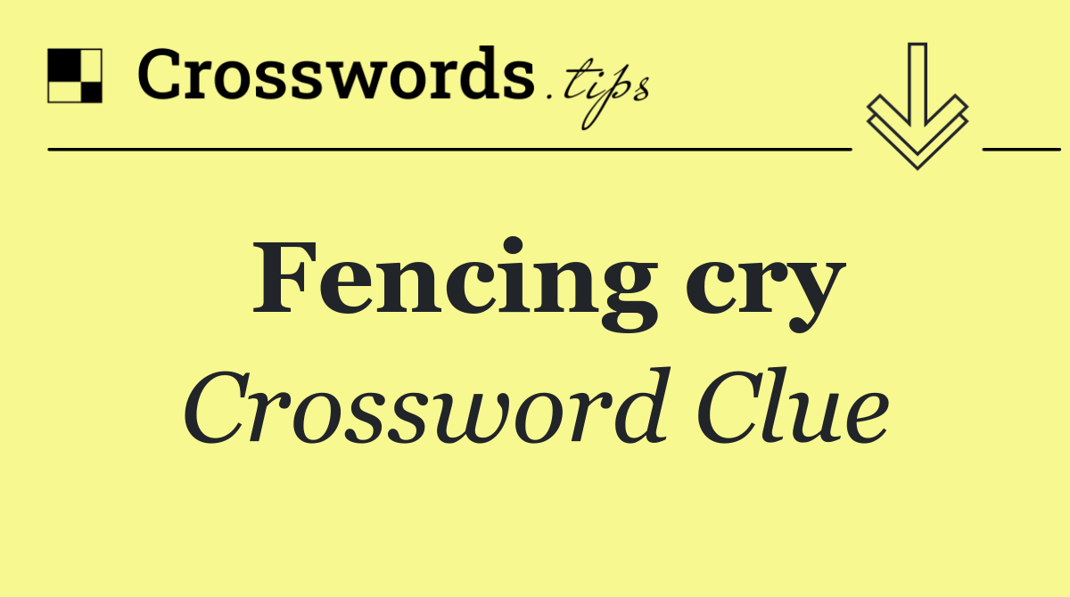 Fencing cry