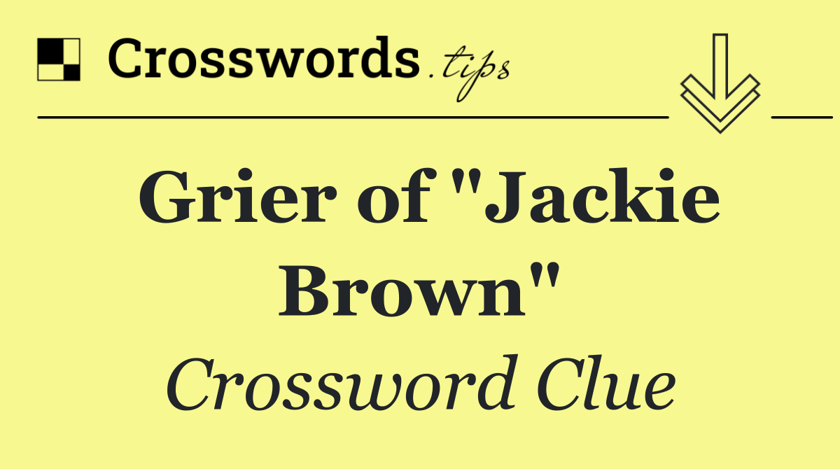 Grier of "Jackie Brown"