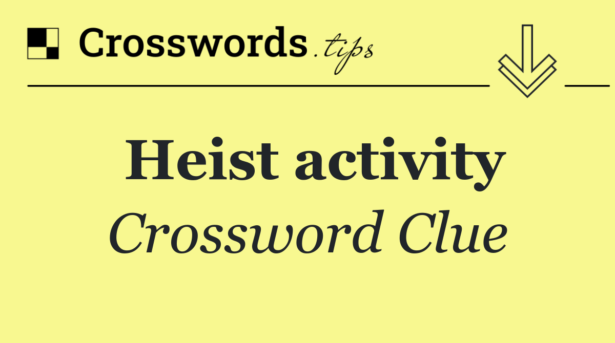 Heist activity