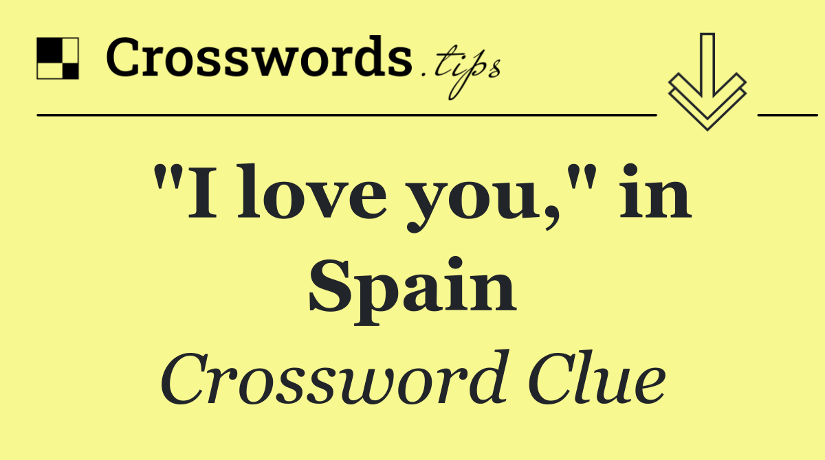 "I love you," in Spain