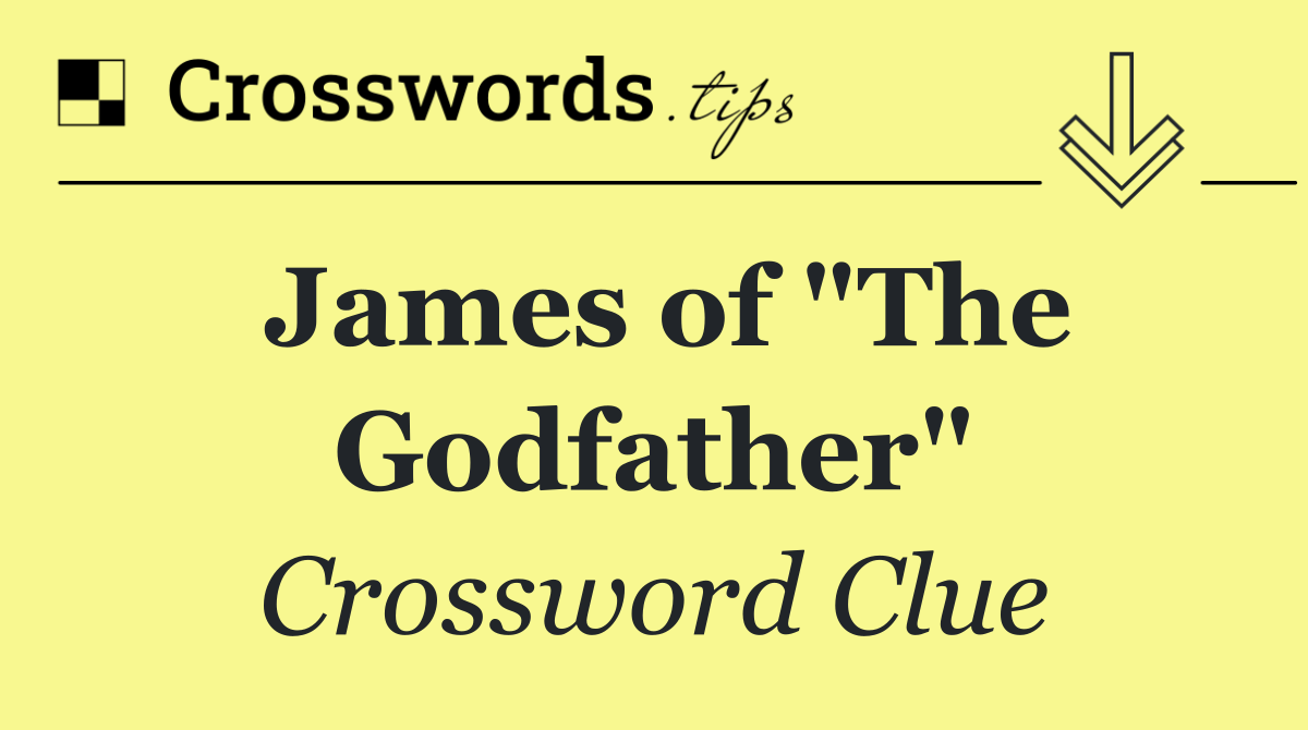 James of "The Godfather"