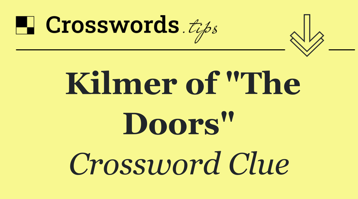 Kilmer of "The Doors"