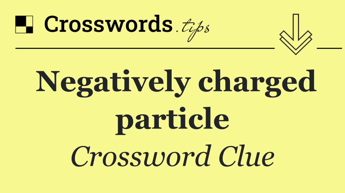 Negatively charged particle