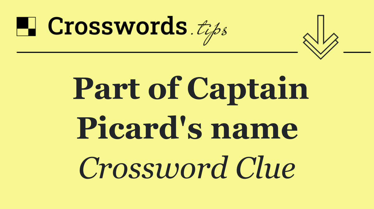 Part of Captain Picard's name