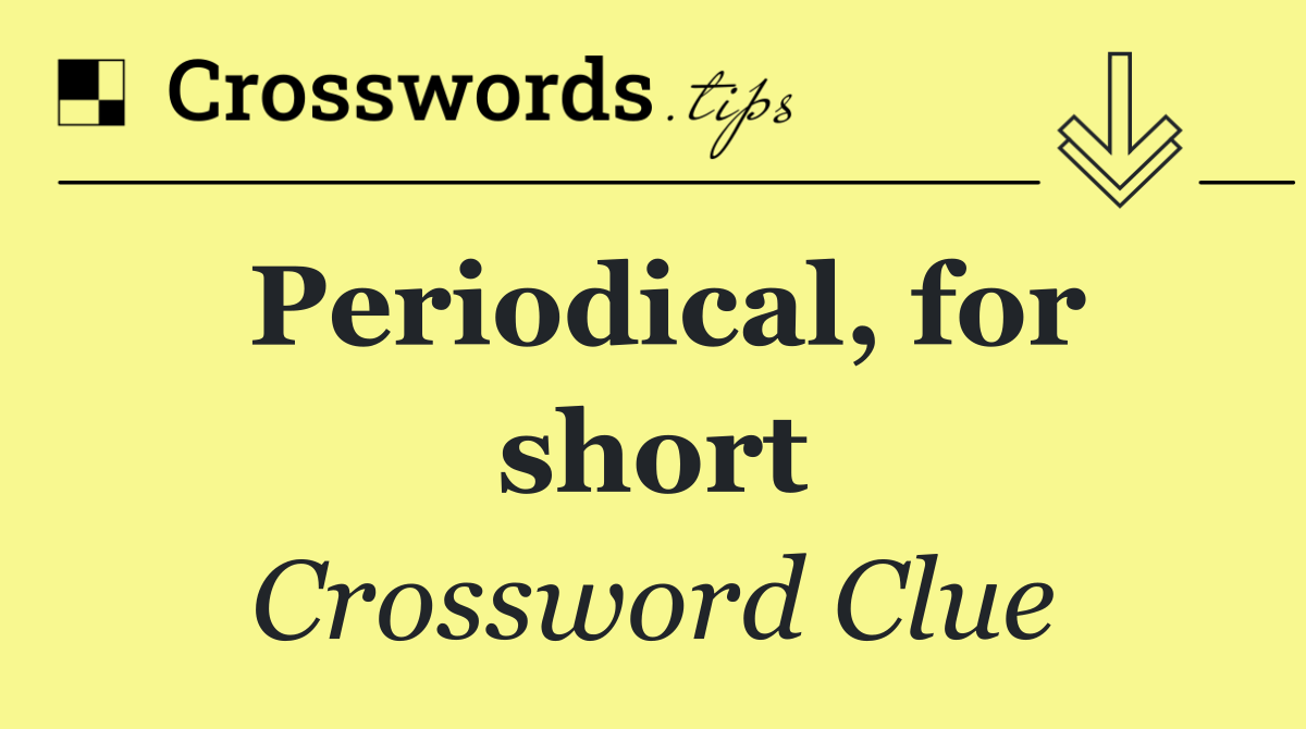 Periodical, for short