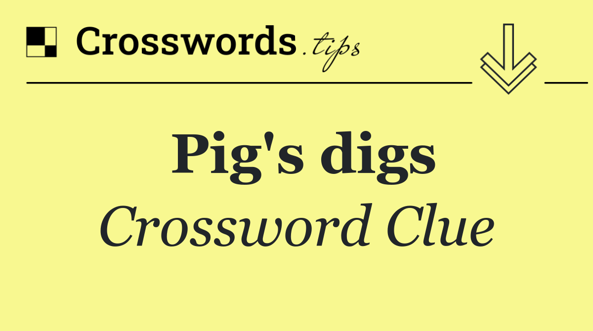 Pig's digs
