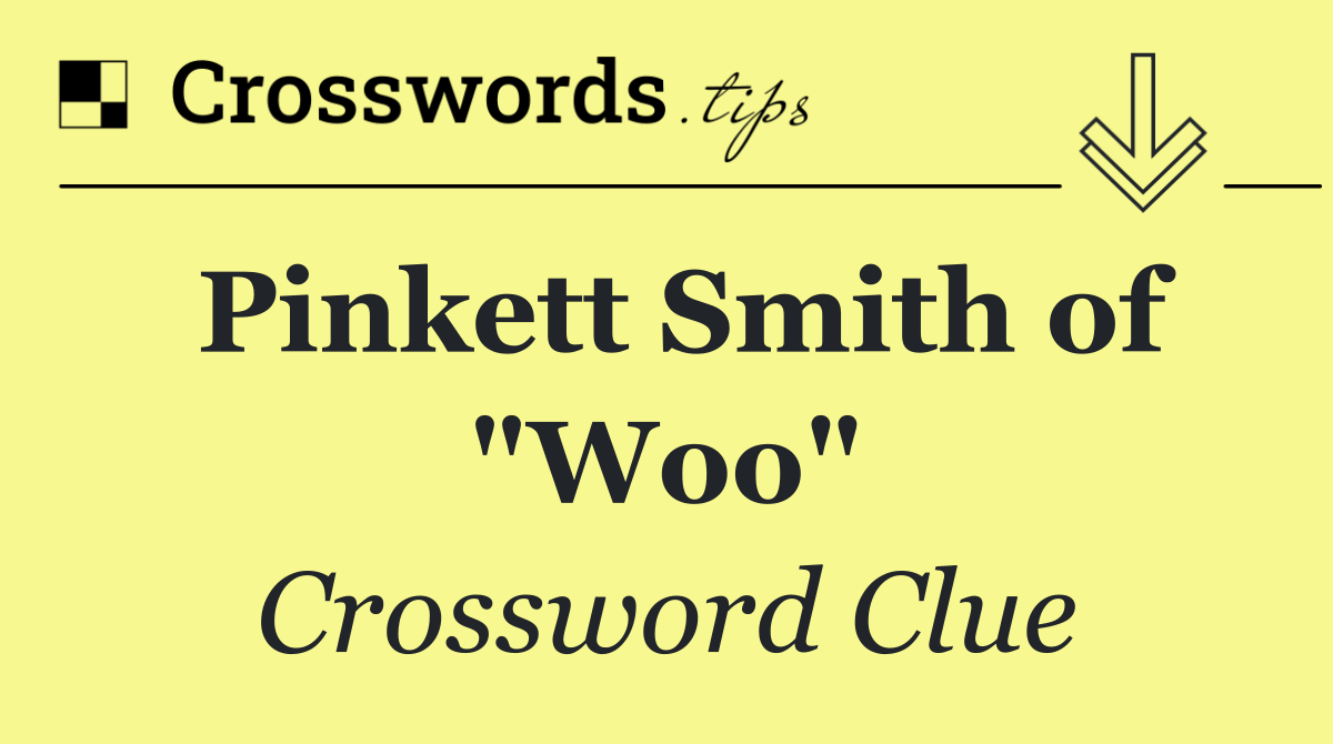 Pinkett Smith of "Woo"