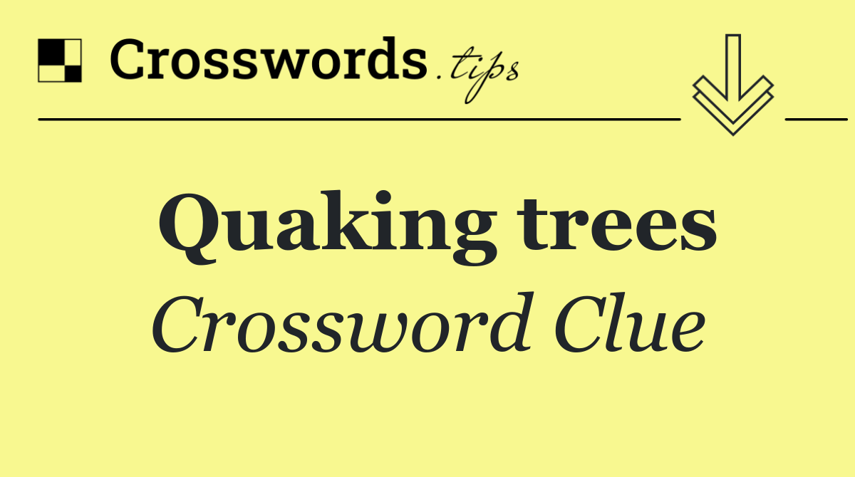 Quaking trees