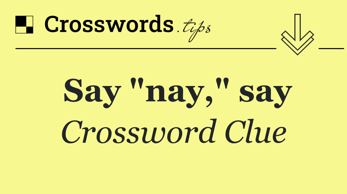 Say "nay," say