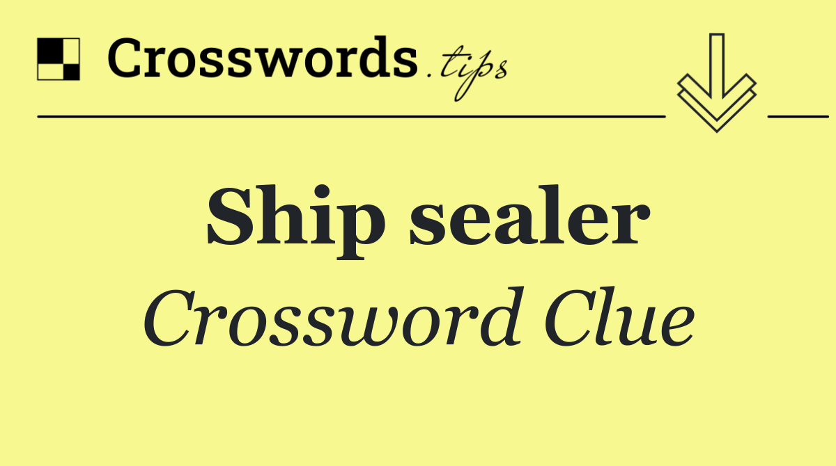 Ship sealer