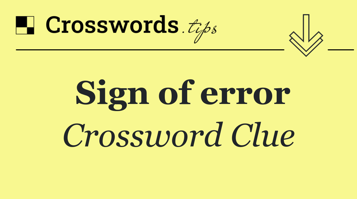 Sign of error