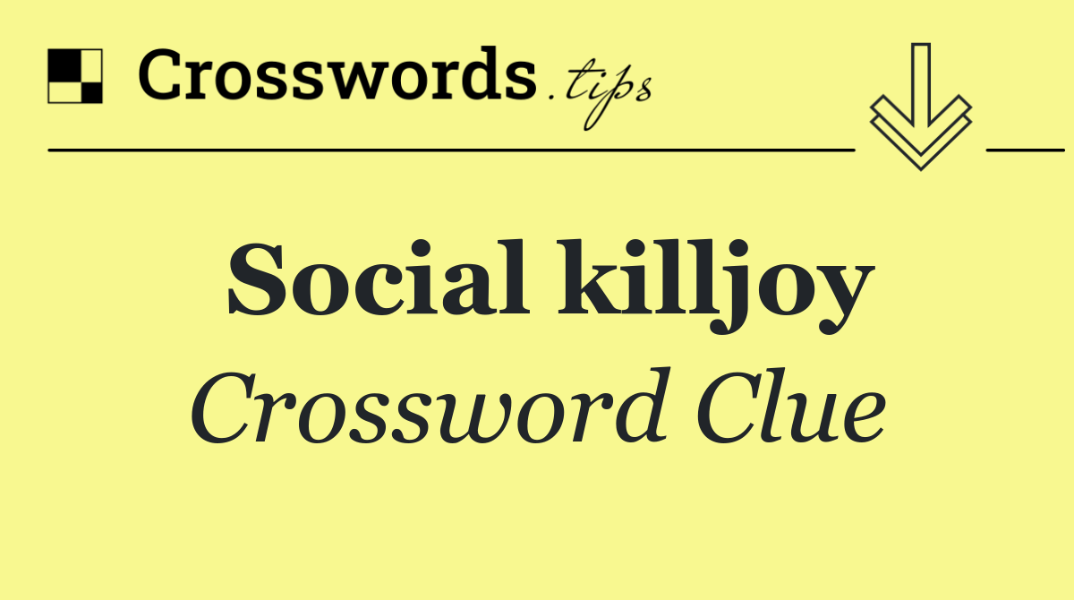 Social killjoy