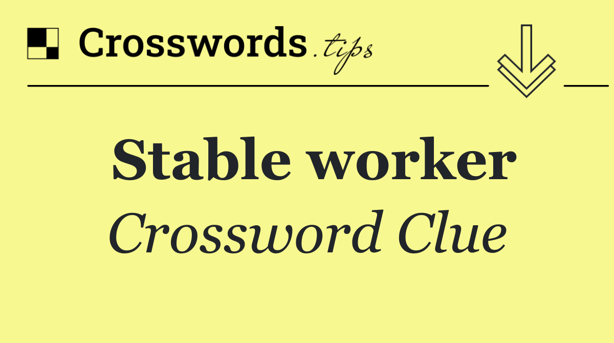 Stable worker